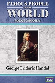 Famous People of the World - Famous Composers - George Frideric Handel