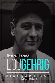 Baseball Legend Lou Gehrig: Biographical Documentary