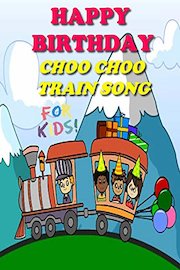Happy Birthday Choo Choo Train Song for Kids