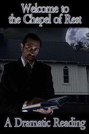 Welcome to The Chapel of Rest - A Dramatic Reading