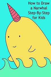 How to Draw a Narwhal Step-By-Step for Kids