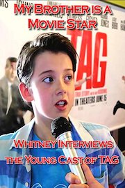 My Brother is a Movie Star - Whitney Interviews the Young Cast of Tag