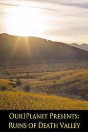 Our1Planet Presents: Ruins of Death Valley