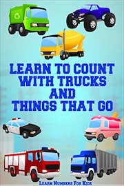 Learn To Count With Trucks and Things That Go - Learn Numbers For Kids