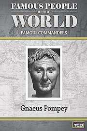 Famous People of the World - Famous Commanders - Gnaeus Pompey