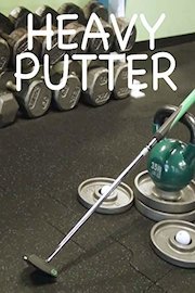 Heavy Putter