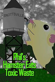 Phil's Hamster Eats Toxic Waste