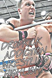 Dropkick Addiciton Wrestling Highlights