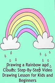Drawing a Rainbow and Clouds: Step-By-Step Video Drawing Lesson for Kids and Beginners