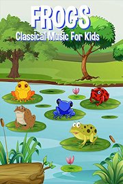 Frogs Classical Music For Kids