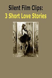 Silent Film Clips: 3 Short Love Stories