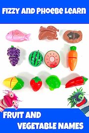 Fizzy and Phoebe Learn Fruit and Vegetable Names