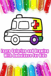 Learn Coloring and Drawing With Ambulance For Kids