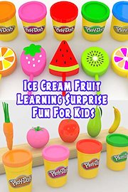 Ice Cream Fruit Learning Surprise Fun For Kids