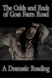 The Odds and Ends of Goat Farm Road - A Dramatic Reading