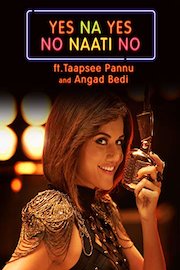Yes Na Yes No Naati No Ft. Taapsee Pannu and Angad Bedi