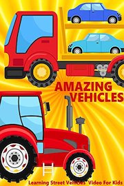 Amazing Vehicles - Learning Street Vehicles Video For Kids