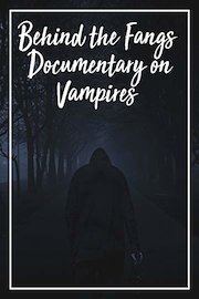 Behind the Fangs Documentary on Vampires