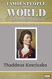 Famous People of the World - Famous Revolutionaries - Thaddeus Kosciusko