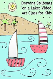 Drawing Sailboats on a Lake: Video Art Class for Kids