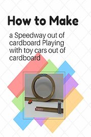 How to make a Speedway out of cardboard Playing with toy cars out of cardboard