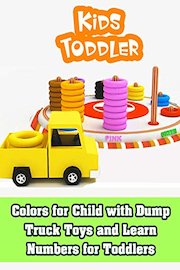Colors for Child with Dump Truck Toys and Learn Numbers for Toddlers