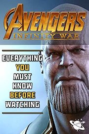 Avengers: Infinity War - Everything You Must Know Before Watching
