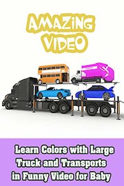 Learn Colors with Large Truck and Transports in Funny Video for Baby