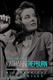 Movie Star Actress Katharine Hepburn Biographical Documentary