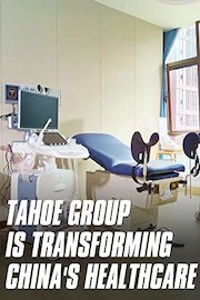 Tahoe Group is transforming China's healthcare