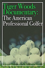 Tiger Woods Documentary:The American Professional Golfer