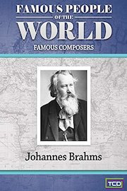 Famous People of the World - Famous Composers - Johannes Brahms