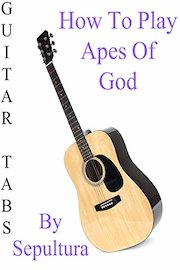 How To Play Apes Of God By Sepultura - Guitar Tabs