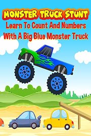 Monster Truck Stunt - Learn To Count And Numbers With A Big Blue Monster Truck