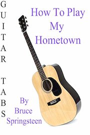 How To Play My Hometown By Bruce Springsteen - Guitar Tabs