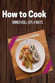 Dinner Roll-Ups 4 Ways