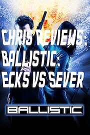 Chris Reviews : Ballistic: Ecks vs Sever