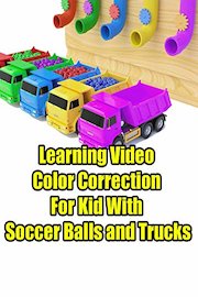 Learning Video Color Correction For Kid With Soccer Balls and Trucks