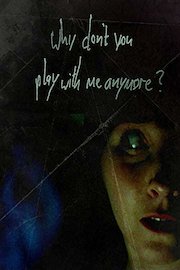 Why Don't You Play With Me Anymore?