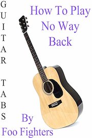 How To Play No Way Back By Foo Fighters - Guitar Tabs