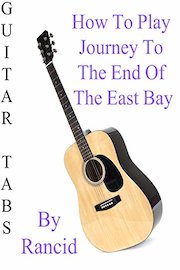How To Play Journey To The End Of The East Bay By Rancid - Guitar Tabs