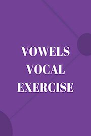 Vowels Vocal Exercise