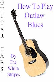 How To Play Outlaw Blues By The White Stripes - Guitar Tabs