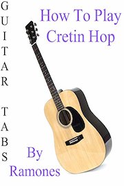 How To Play Cretin Hop By Ramones - Guitar Tabs