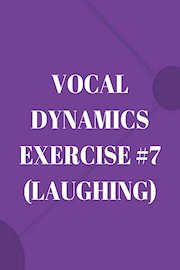 Vocal Dynamics Exercise #7