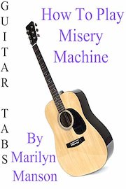 How To Play Misery Machine By Marilyn Manson - Guitar Tabs