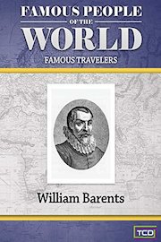 Famous People of the World - Famous Travelers - William Barents