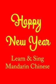 Happy New Year - Learn & Sing Mandarin Chinese