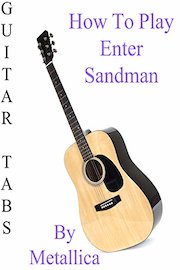 How To Play Enter Sandman By Metallica - Guitar Tabs