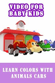 Video For Baby Kids - Learn colors with Animals Cars